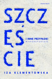 Szczęście i inne przypadki - Iza Klementowska - ebook