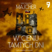 W cieniu tamtych dni - Magdalena Majcher - audiobook