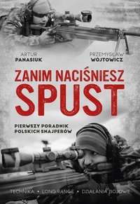 Zanim naciśniesz spust. Pierwszy poradnik polskich snajperów - Przemysław Wójtowicz - ebook