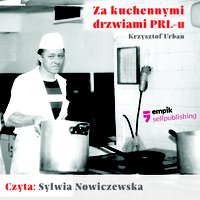 Za kuchennymi drzwiami PRL-u - Krzysztof Urban - audiobook