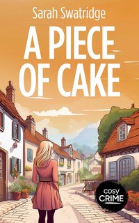 A Piece of Cake - Sarah Swatridge - ebook