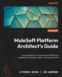 MuleSoft Platform Architect's Guide - Jitendra Bafna - ebook