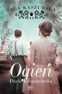 Saga kaszubska. Tom 5. Ogień - Daria Kaszubowska - ebook