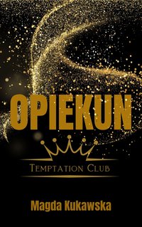 Opiekun. Temptation Club. Tom 4 - Magda Kukawska - ebook