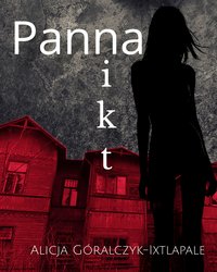 PANNA NIKT - TOM I - Alicja Góralczyk-Ixtlapale - ebook