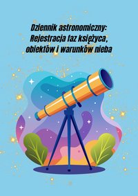 Dziennik Astronomiczny: Rejestracja faz księżyca, obiektów i warunków nieba. Wydrukuj to sam - MJF - ebook