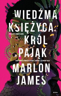 Wiedźma Księżyca, Król Pająk - Marlon James - ebook