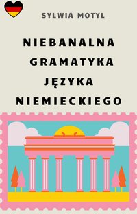 Niebanalna gramatyka języka niemieckiego - Sylwia Motyl - ebook