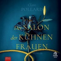 Der Salon der kühnen Frauen - Clare Pollard - audiobook