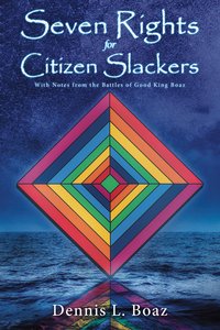 Seven Rights for Citizen Slackers - Dennis L. Boaz - ebook