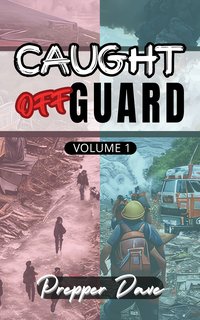 Caught Off Guard. Volume 1 - Prepper Dave - ebook