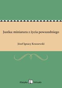 Justka: miniatura z życia powszedniego - Józef Ignacy Kraszewski - ebook