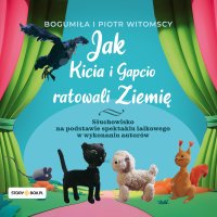 Jak Kicia i Gapcio ratowali Ziemię - Bogumiła Witomska - audiobook