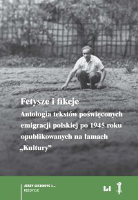 Fetysze i fikcje. Antologia tekstów poświęconych emigracji polskiej po 1945 r. opublikowanych na łamach „Kultury” - Rafał Stobiecki - ebook