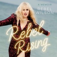 Rebel Rising - Rebel Wilson - audiobook