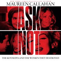 Ask Not - Maureen Callahan - audiobook