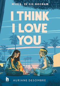 I think I love you - Auriane Desombre - ebook