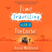 Time Travelling with a Tortoise - Ross Welford - audiobook