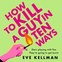 How to Kill a Guy in Ten Ways - Eve Kellman - audiobook