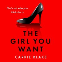 Girl You Want - Carrie Blake - audiobook