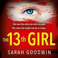 Thirteenth Girl - Sarah Goodwin - audiobook