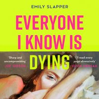 Everyone I Know is Dying - Emily Slapper - audiobook
