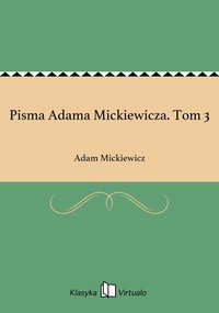 Pisma Adama Mickiewicza. Tom 3 - Adam Mickiewicz - ebook
