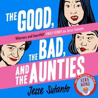 Good, the Bad, and the Aunties - Jesse Sutanto - audiobook