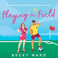 Playing the Field - Becky Ward - audiobook
