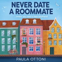 Never Date A Roommate - Paula Ottoni - audiobook