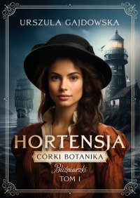 Córki botanika. Bliźniaczki. Hortensja. Tom 1 - Urszula Gajdowska - ebook