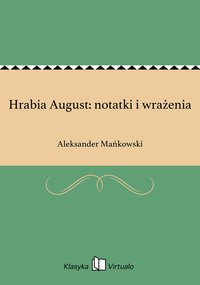 Hrabia August: notatki i wrażenia - Aleksander Mańkowski - ebook