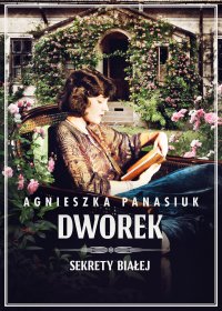 Sekrety Białej. Dworek - Agnieszka Panasiuk - ebook