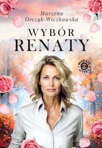 Wybór Renaty - Marzena Orczyk-Wiczkowska - ebook