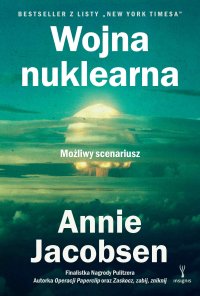 Wojna nuklearna. Możliwy scenariusz - Annie Jacobsen - ebook