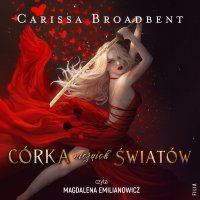 Córka niczyich światów - Carissa Broadbent - audiobook