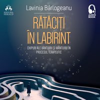 Rataciti in Labirint - Barlogeanu Lavinia Barlogeanu - audiobook