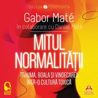 Mitul Normalitatii - Mate Gabor Mate - audiobook