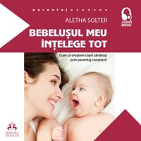 Bebelusul meu intelege tot - Solter Aletha Solter - audiobook