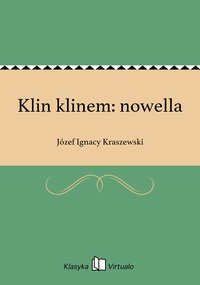 Klin klinem: nowella - Józef Ignacy Kraszewski - ebook