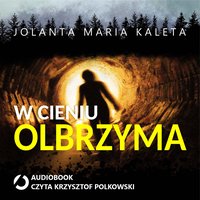W cieniu Olbrzyma - Jolanta Maria Kaleta - audiobook