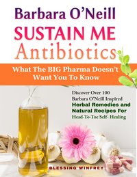 Barbara O'Neill Sustain Me Antibiotics - Blessing Winfrey - ebook