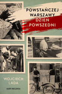 Powstańczej Warszawy dzień powszedni - Wojciech Lada - ebook