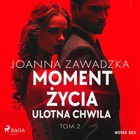 Moment życia. Tom 2. Ulotna chwila - Joanna Zawadzka - audiobook