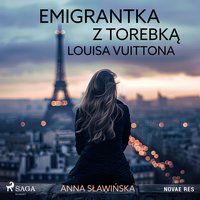 Emigrantka z torebką Louisa Vuittona - Anna Sławińska - audiobook