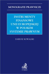 Instrumenty finansowe Unii Europejskiej w polskim systemie prawnym - Dariusz Kowalski - ebook