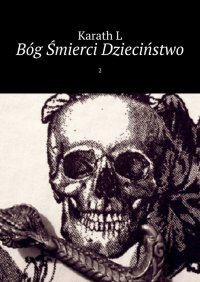 Bóg Śmierci Dzieciństwo - Karath L. - ebook