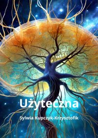 Użyteczna - Sylwia Kupczyk-Krzysztofik - ebook