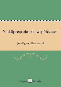 Nad Spreą: obrazki współczesne - Józef Ignacy Kraszewski - ebook