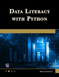 Data Literacy With Python - Mercury Learning and Information - ebook